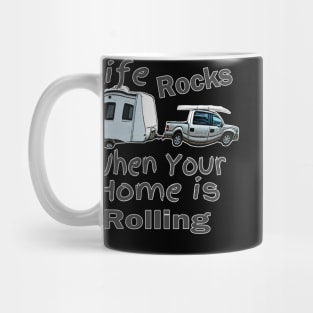 Life Rocks When Your Home Is Rolling Mug